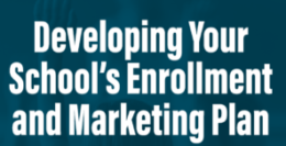 Developing Your School’s Enrollment and Marketing Plan