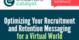 Free On-Demand Webinar – Optimizing Your Recruitment and Retention Messaging for a Virtual World