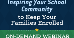 Inspiring Your School Community to Keep Your Families Enrolled