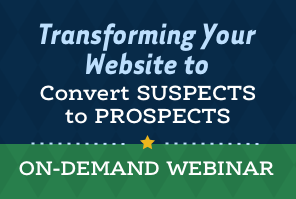 Transforming Your Website to Convert Suspects to Prospects