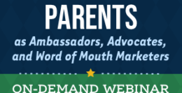 Parents as Ambassadors, Advocates, and Word of Mouth Marketers