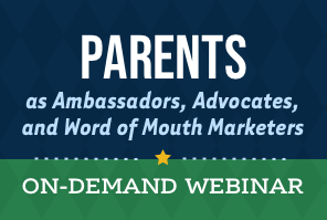 Parents as Ambassadors, Advocates, and Word of Mouth Marketers