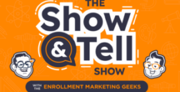 Announcing The Show & Tell Show by the Enrollment Marketing Geeks