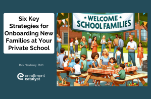 Six Key Strategies for Onboarding New Families at Your Private School