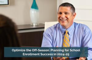 Optimize the Off-Season: Planning for School Enrollment Success in 2024-25