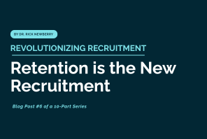Revolutionizing Recruitment: Retention Is the New Recruitment