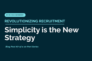 Revolutionizing Recruitment: Simplicity Is the New Strategy