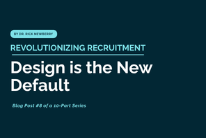 Revolutionizing Recruitment: Design Is the New Default