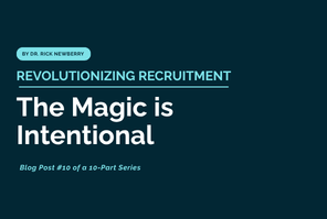Revolutionizing Recruitment: The Magic Is Intentional
